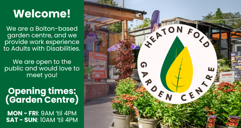 We are a garden centre that specialises in providing work experience to adults with disabilities. 
We are open from 9AM to 4PM Monday to Friday, and 10AM to 4PM Saturday and Sunday.